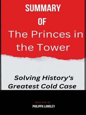 cover image of Summary  of  the Princes in the Tower  Solving History's Greatest Cold Case   by Philippa Langley